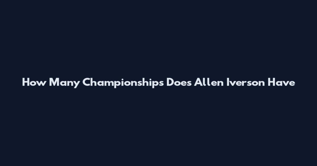 How Many Championships Does Allen Iverson Have