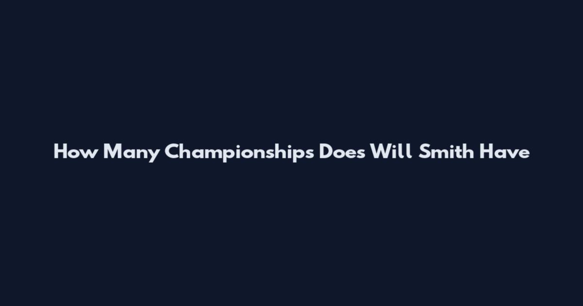 How Many Championships Does Will Smith Have