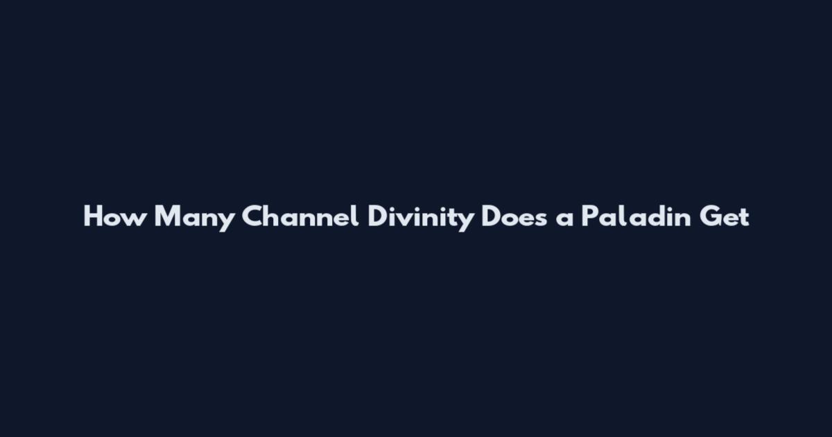 How Many Channel Divinity Does a Paladin Get