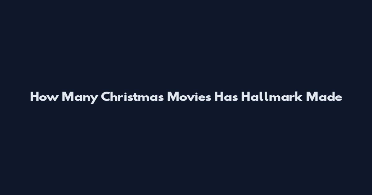 How Many Christmas Movies Has Hallmark Made