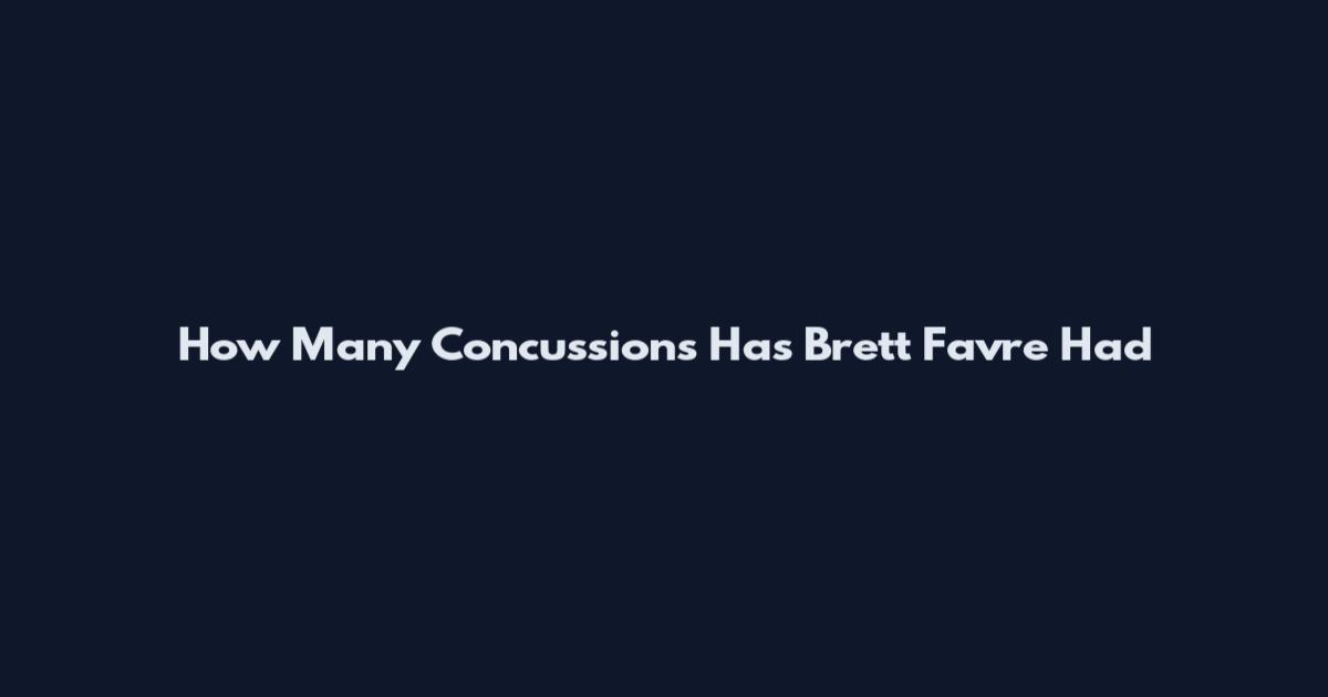 How Many Concussions Has Brett Favre Had