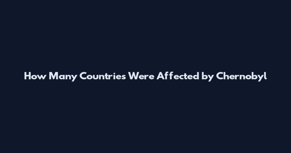 How Many Countries Were Affected by Chernobyl