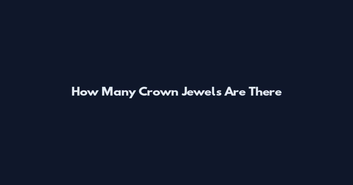 How Many Crown Jewels Are There