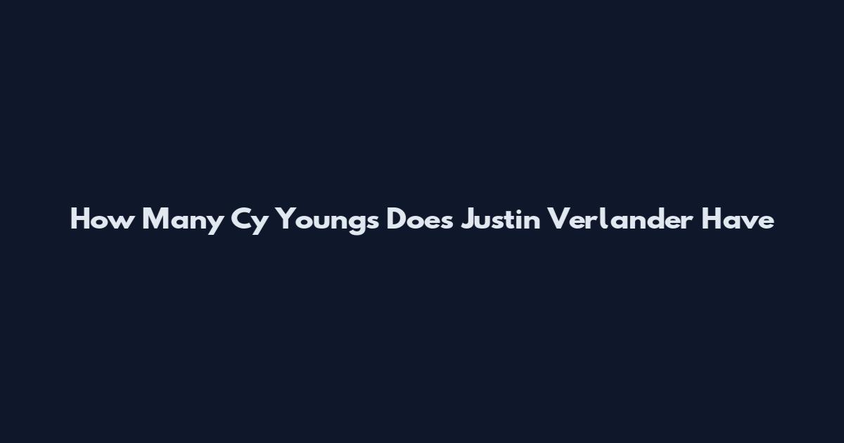 How Many Cy Youngs Does Justin Verlander Have