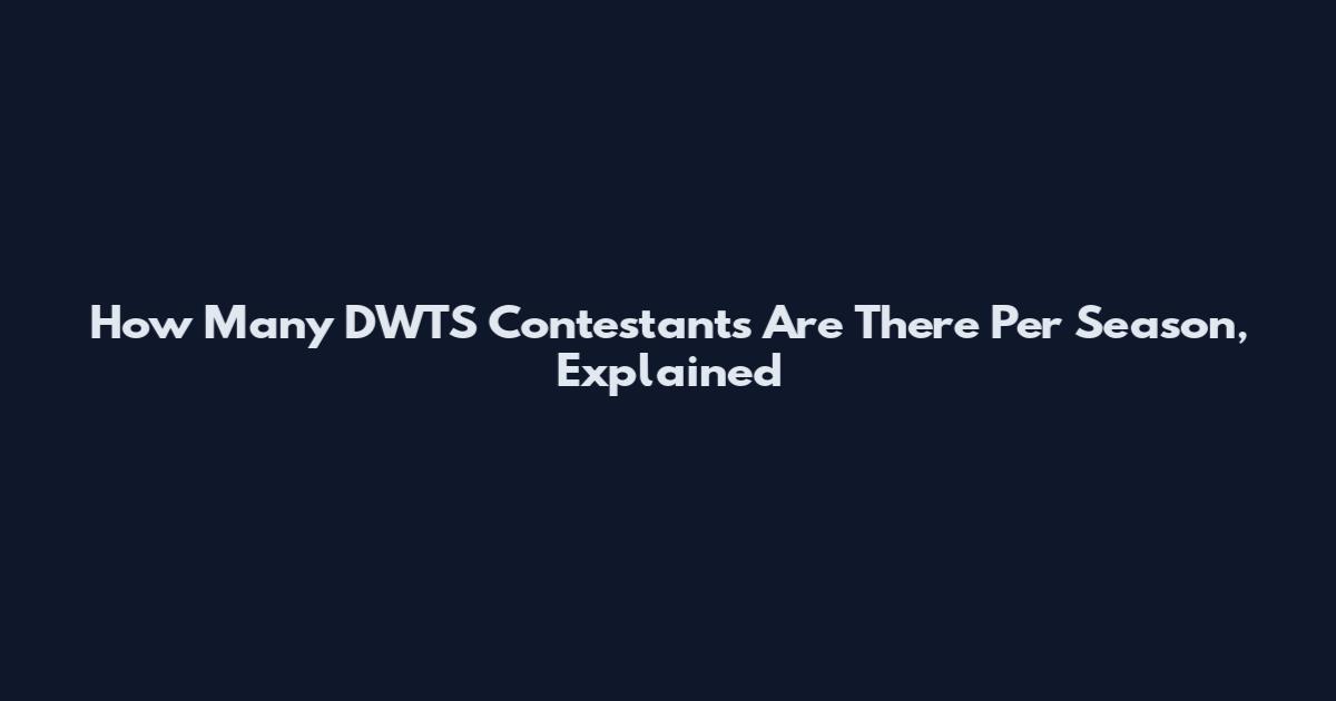 How Many DWTS Contestants Are There Per Season, Explained