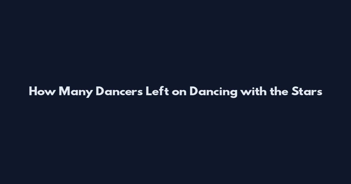 How Many Dancers Left on Dancing with the Stars
