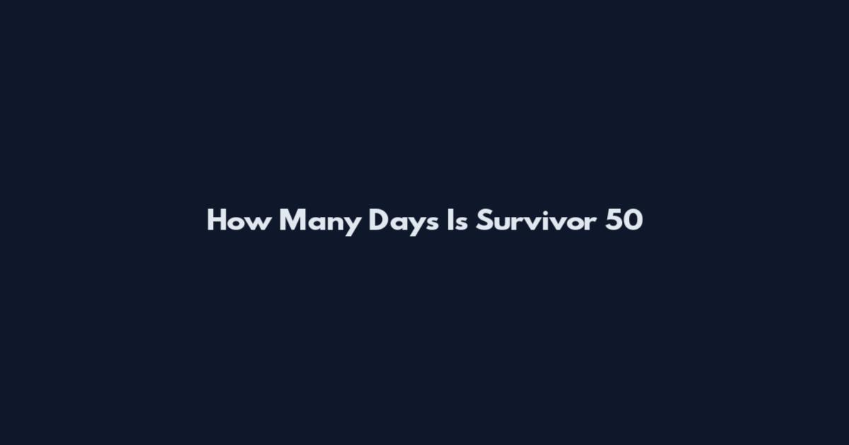 How Many Days Is Survivor 50