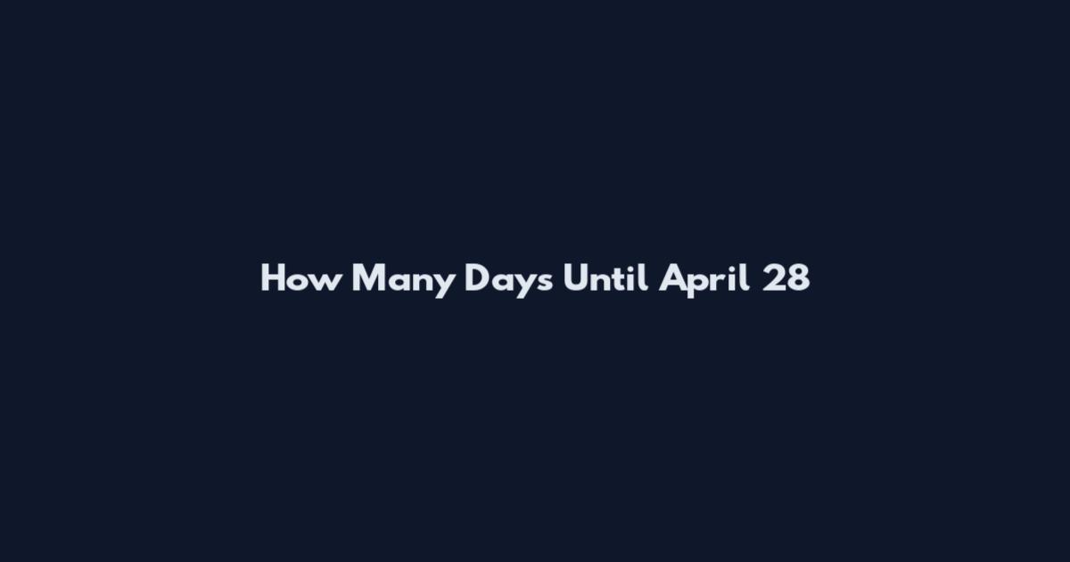 How Many Days Until April 28
