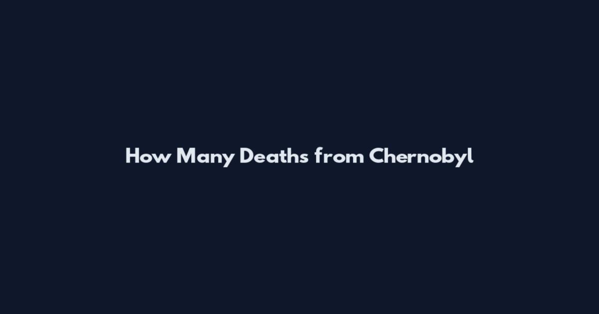 How Many Deaths from Chernobyl