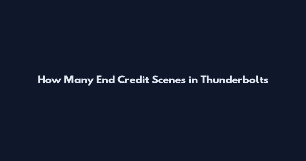 How Many End Credit Scenes in Thunderbolts