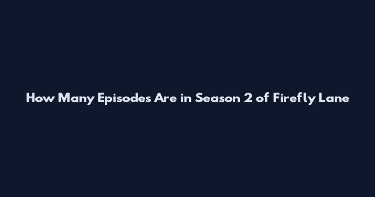 How Many Episodes Are in Season 2 of Firefly Lane