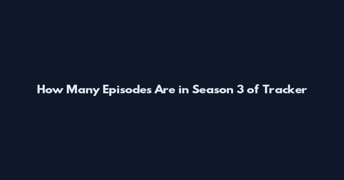 How Many Episodes Are in Season 3 of Tracker