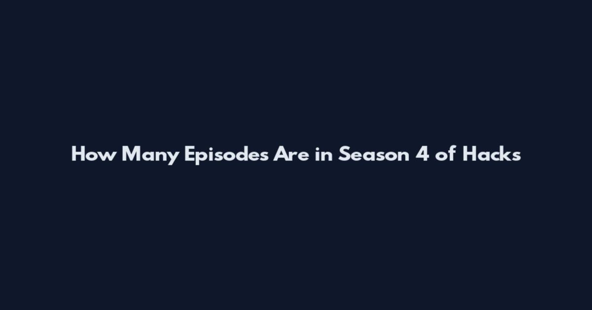 How Many Episodes Are in Season 4 of Hacks