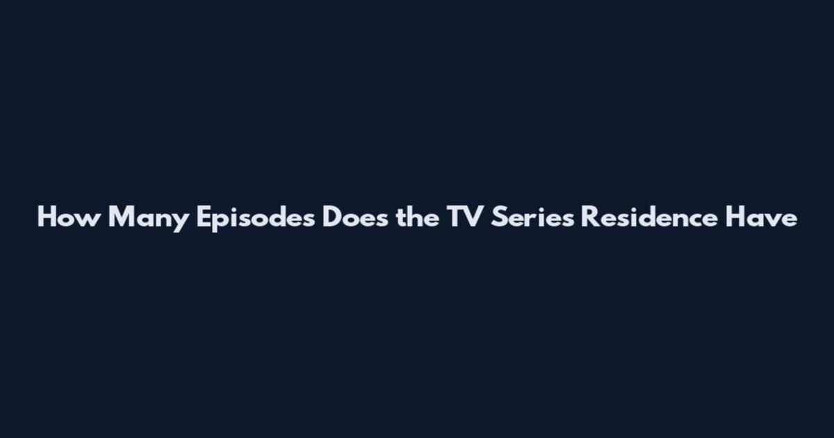 How Many Episodes Does the TV Series Residence Have
