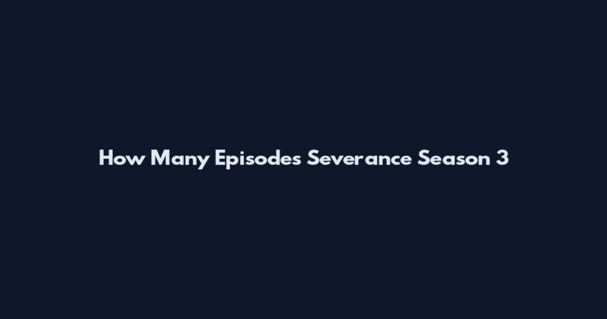 How Many Episodes Severance Season 3