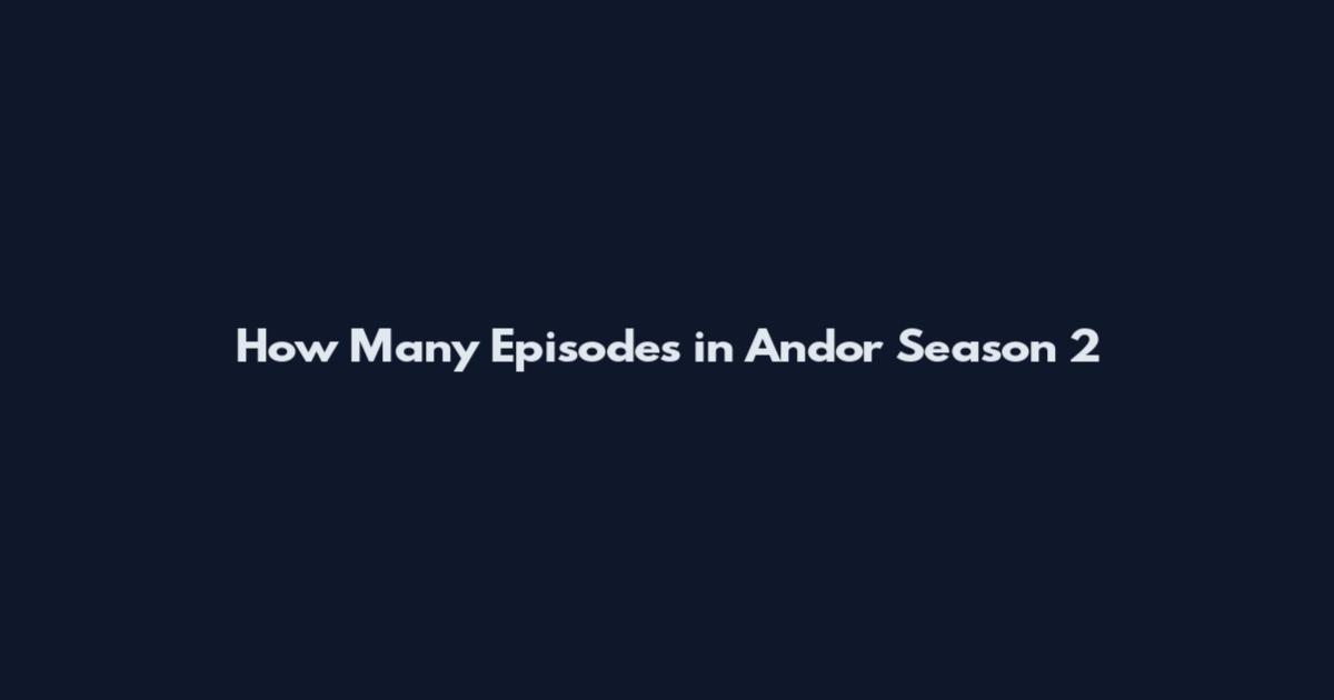 How Many Episodes in Andor Season 2