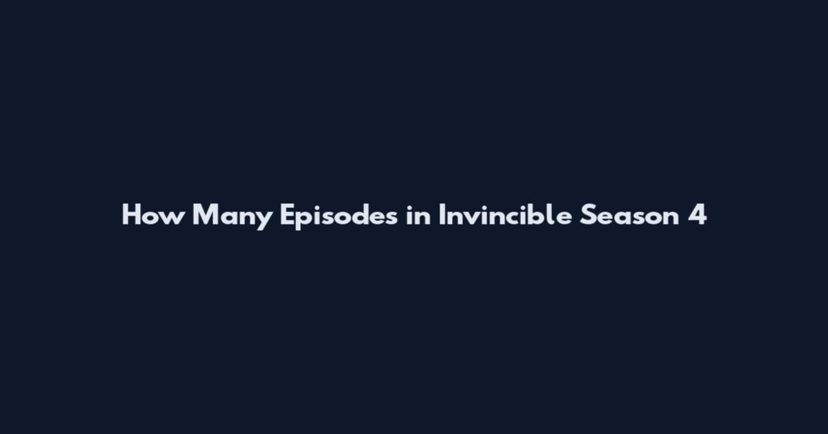 How Many Episodes in Invincible Season 4