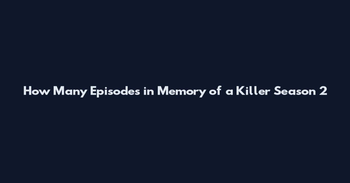 How Many Episodes in Memory of a Killer Season 2