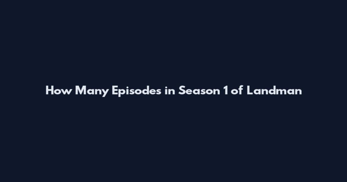 How Many Episodes in Season 1 of Landman