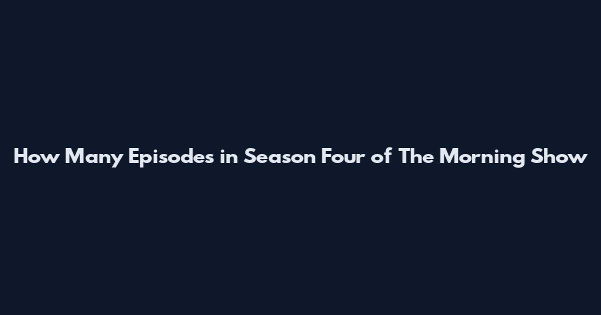 How Many Episodes in Season Four of The Morning Show