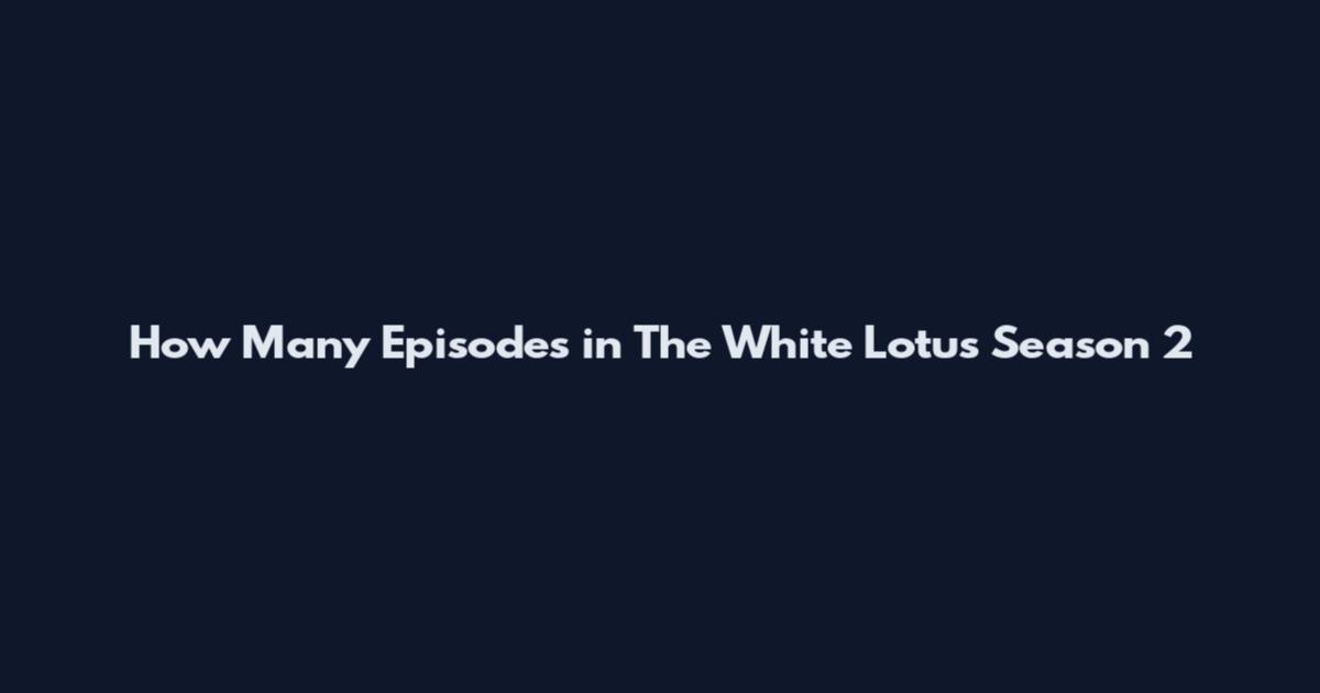 How Many Episodes in The White Lotus Season 2