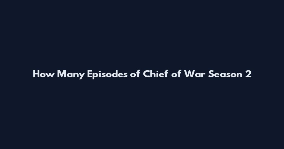 How Many Episodes of Chief of War Season 2