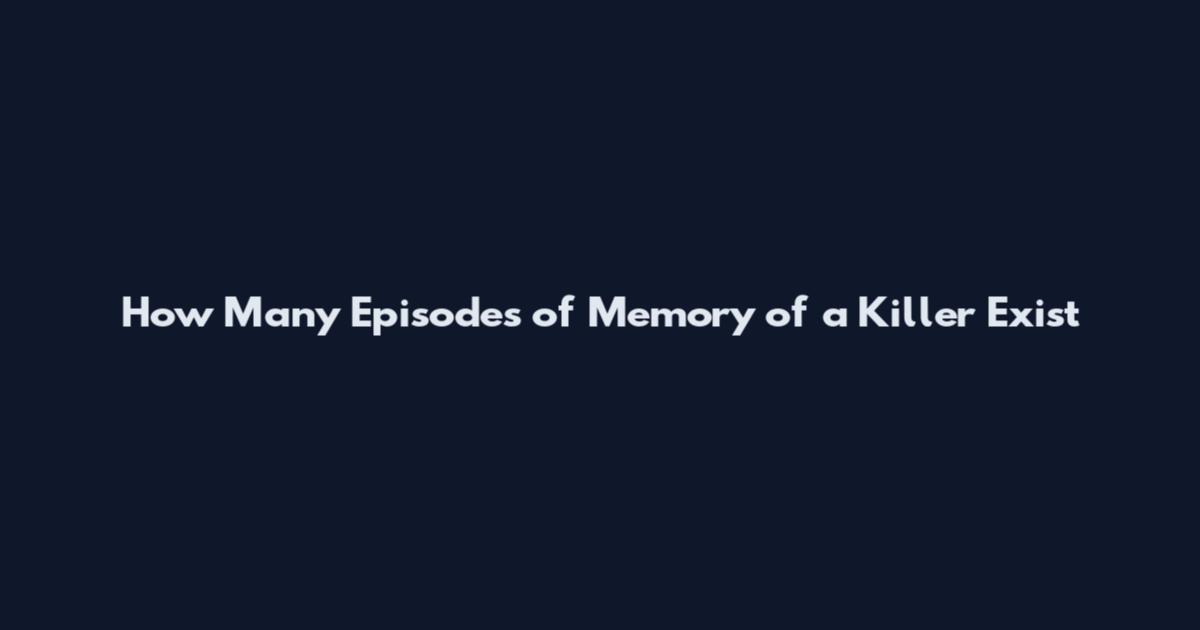 How Many Episodes of Memory of a Killer Exist