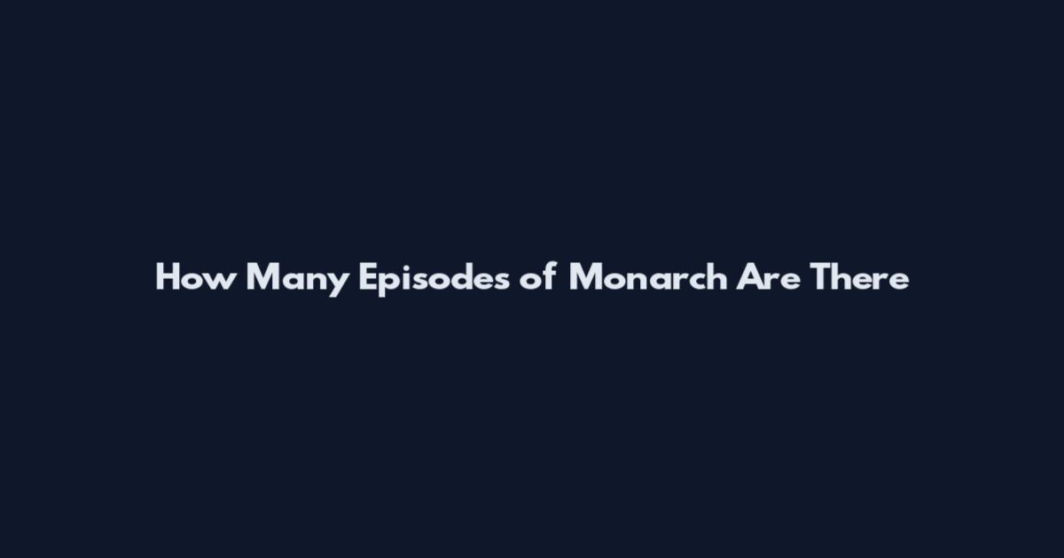 How Many Episodes of Monarch Are There