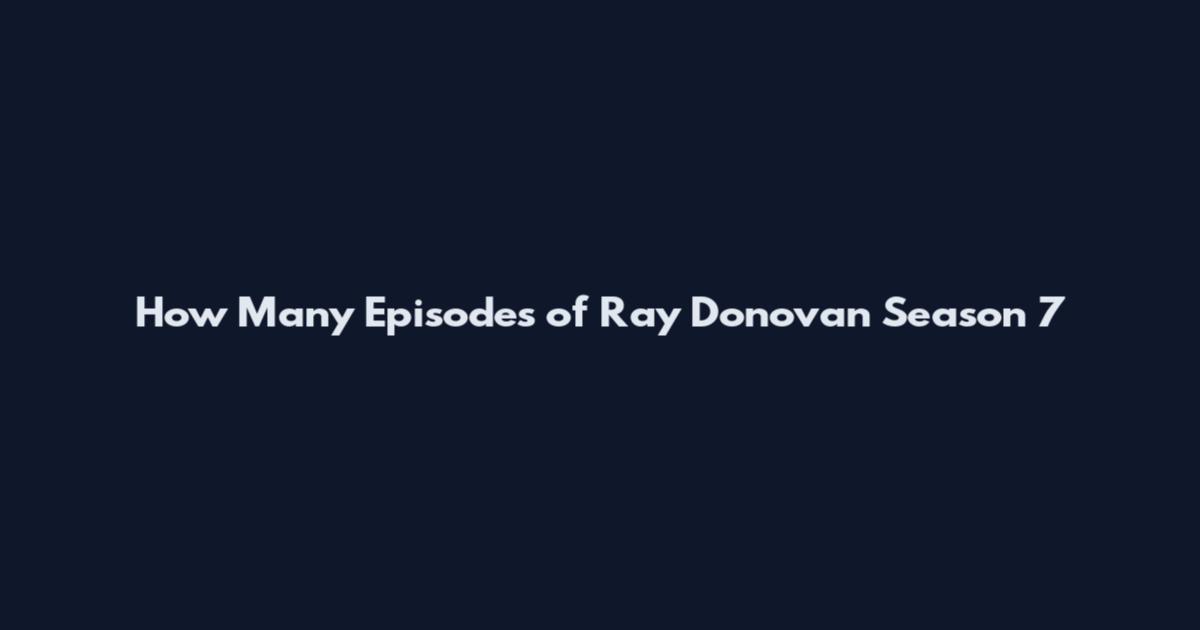 How Many Episodes of Ray Donovan Season 7