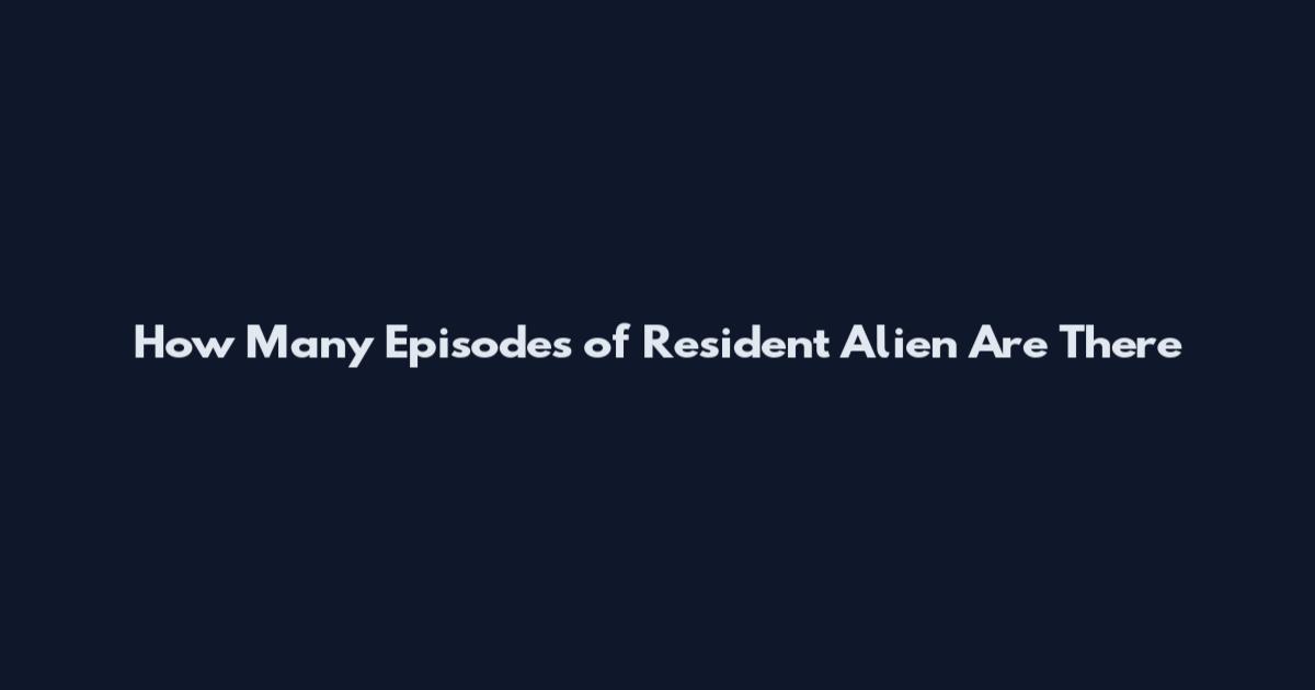 How Many Episodes of Resident Alien Are There