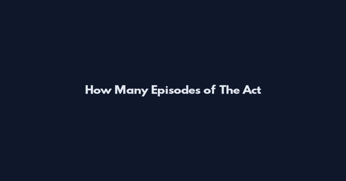 How Many Episodes of The Act