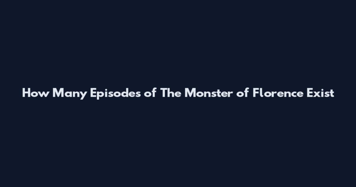 How Many Episodes of The Monster of Florence Exist