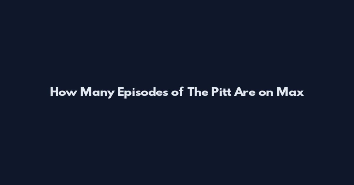 How Many Episodes of The Pitt Are on Max