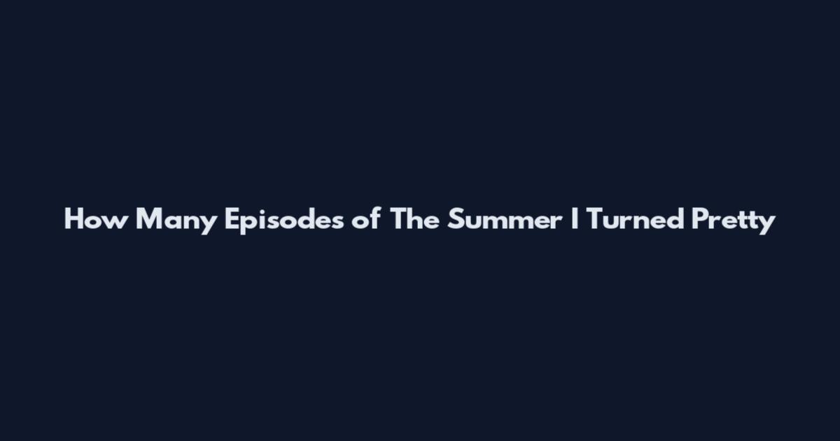 How Many Episodes of The Summer I Turned Pretty