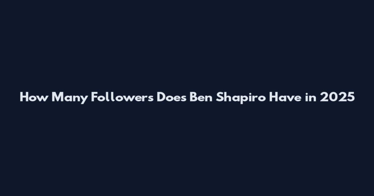 How Many Followers Does Ben Shapiro Have in 2025