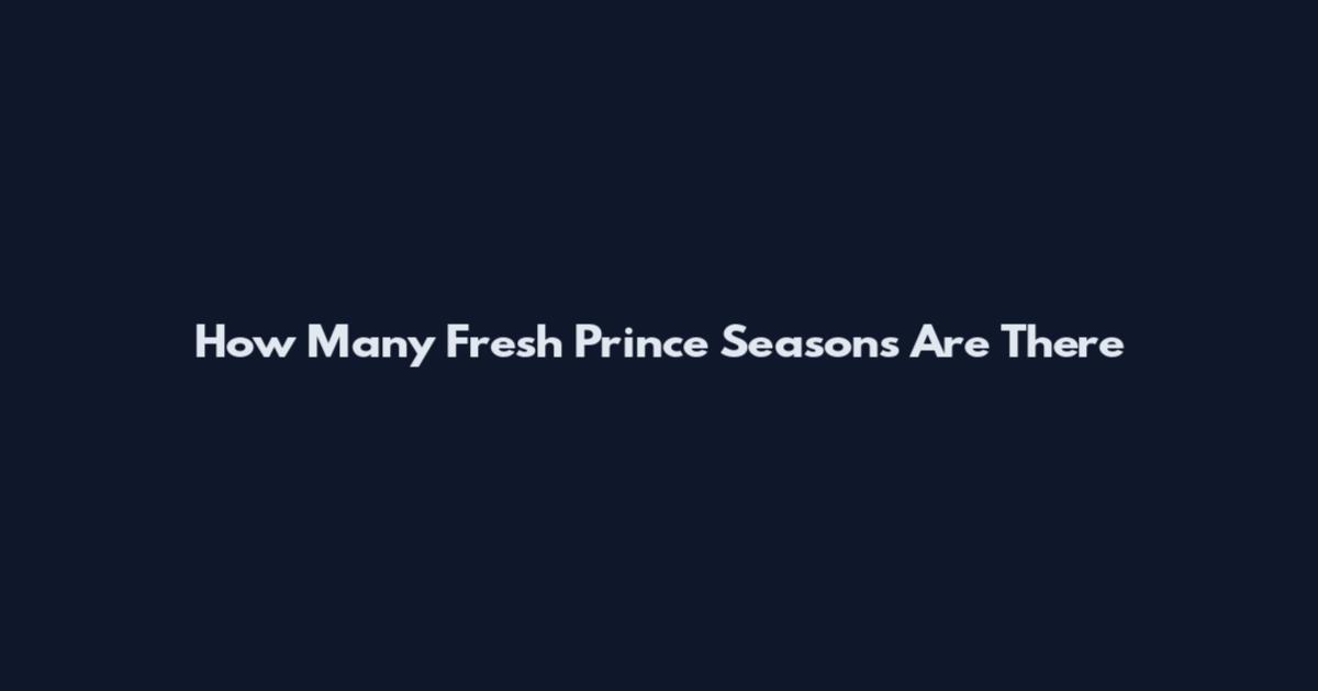How Many Fresh Prince Seasons Are There