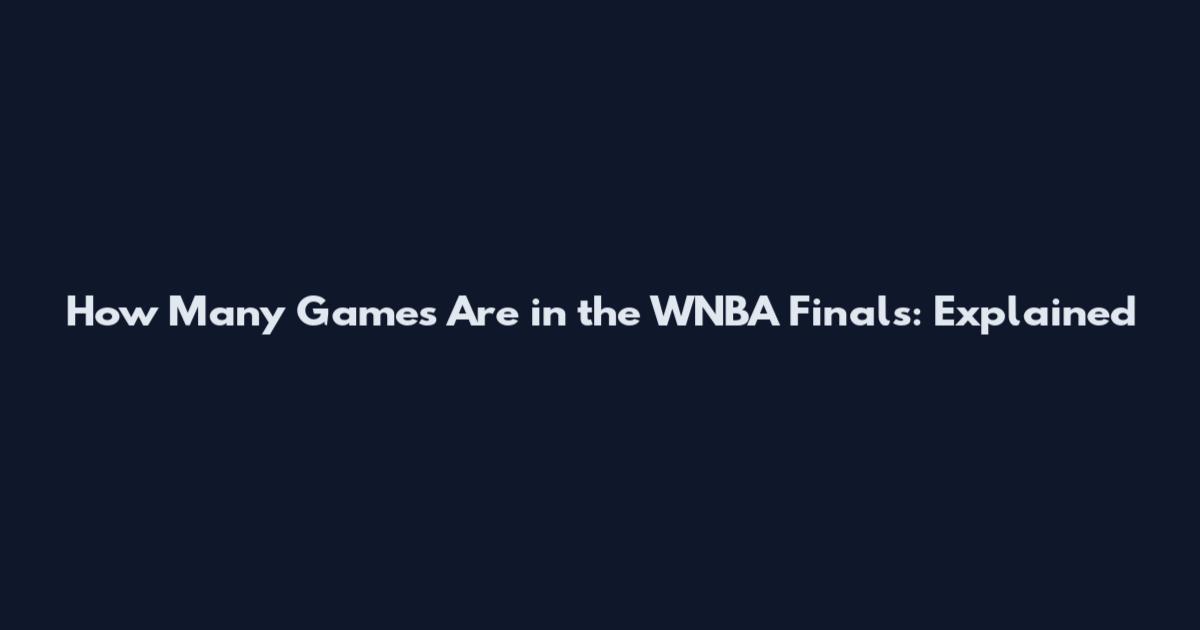 How Many Games Are in the WNBA Finals: Explained