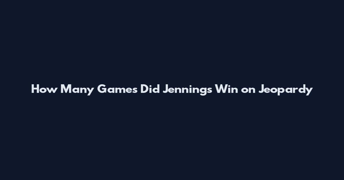 How Many Games Did Jennings Win on Jeopardy