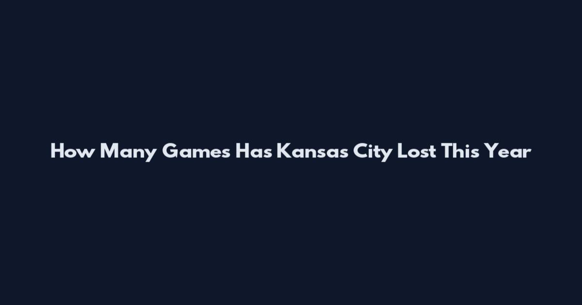 How Many Games Has Kansas City Lost This Year