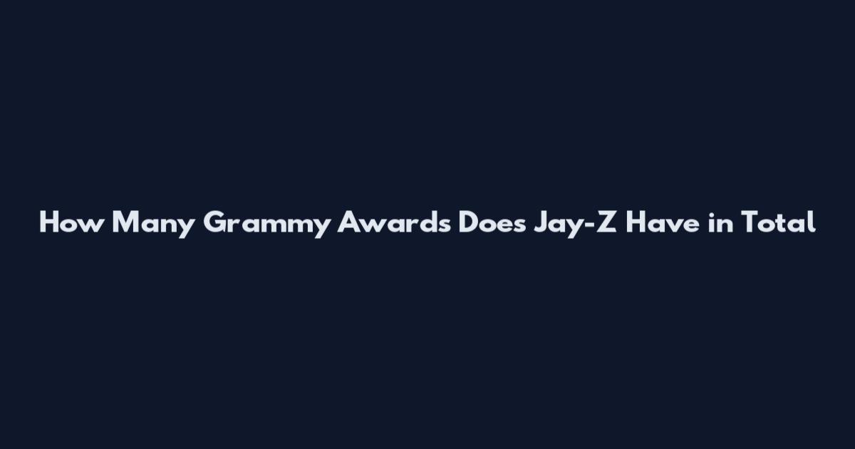 How Many Grammy Awards Does Jay-Z Have in Total