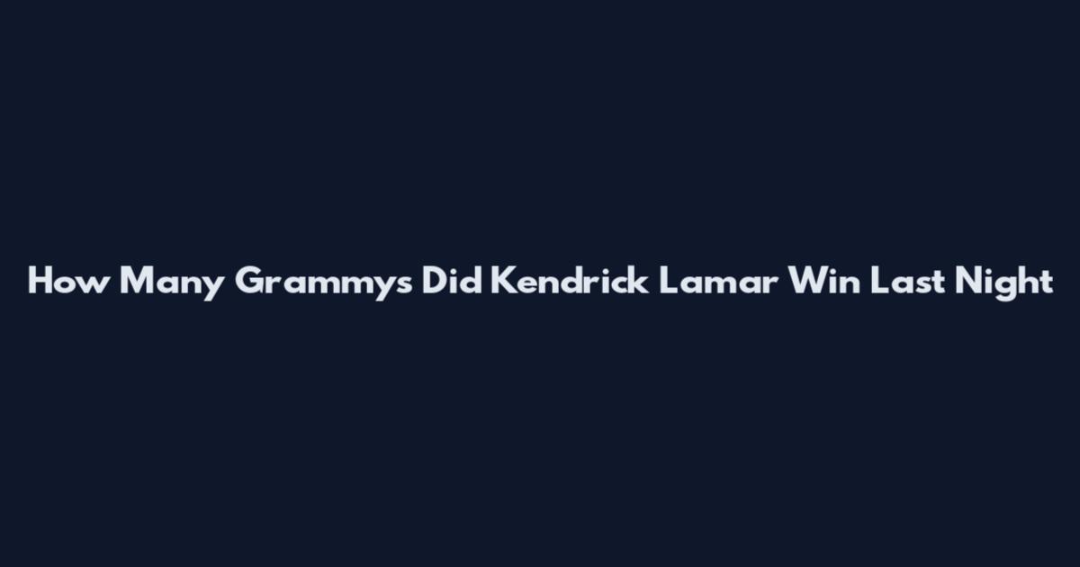 How Many Grammys Did Kendrick Lamar Win Last Night