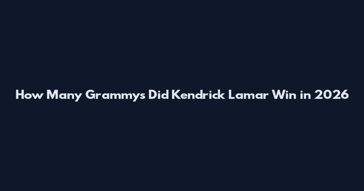 How Many Grammys Did Kendrick Lamar Win in 2026