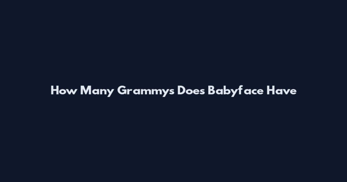 How Many Grammys Does Babyface Have
