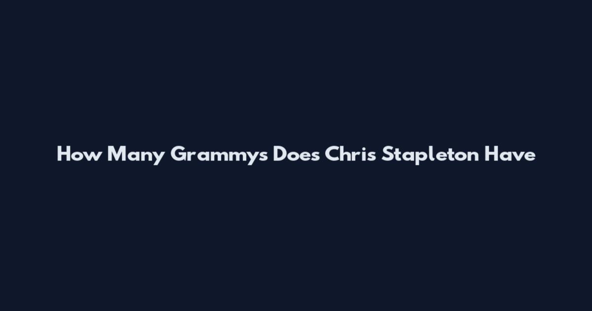 How Many Grammys Does Chris Stapleton Have
