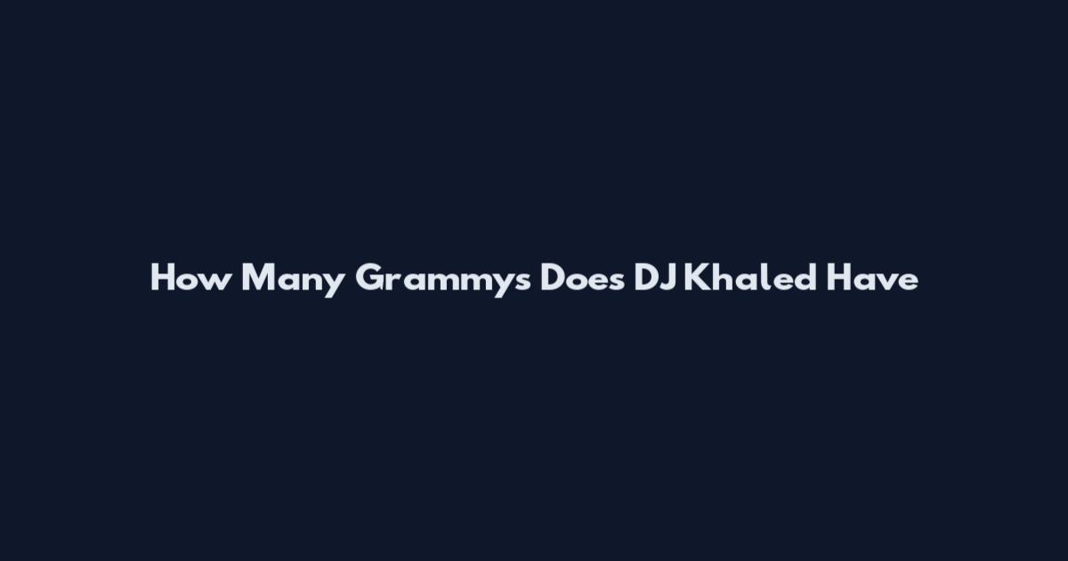 How Many Grammys Does DJ Khaled Have