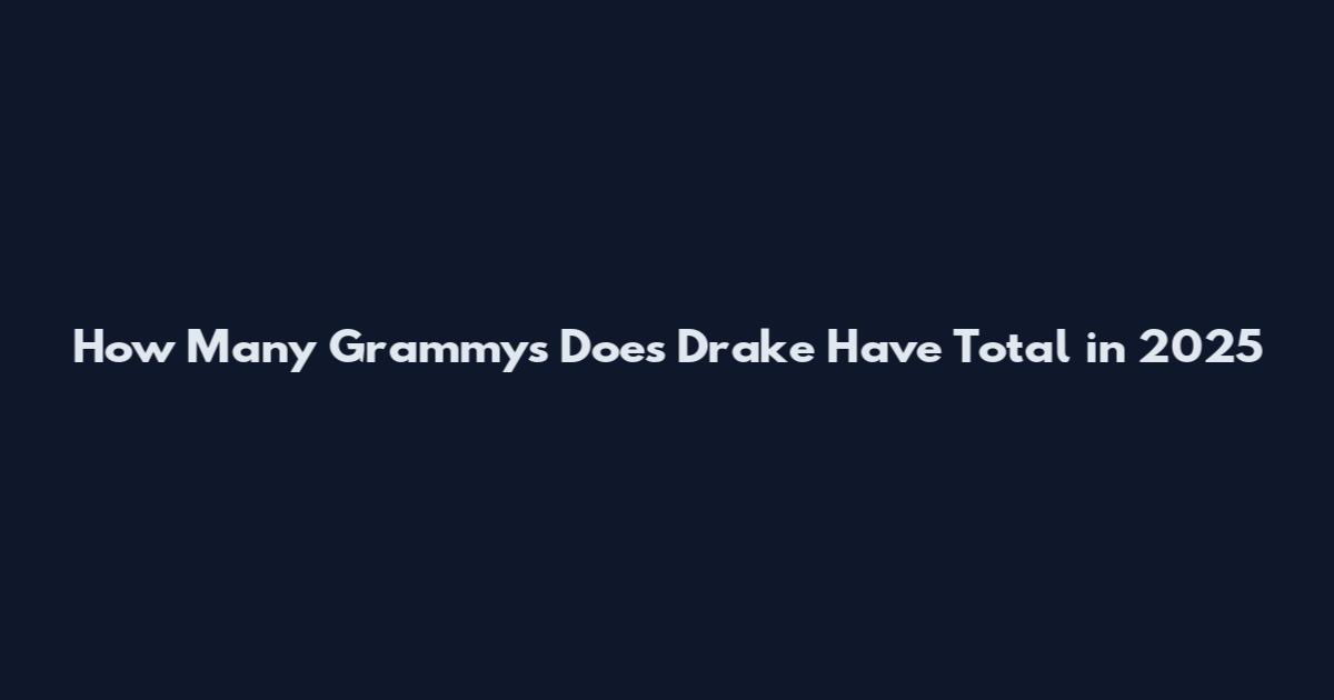 How Many Grammys Does Drake Have Total in 2025