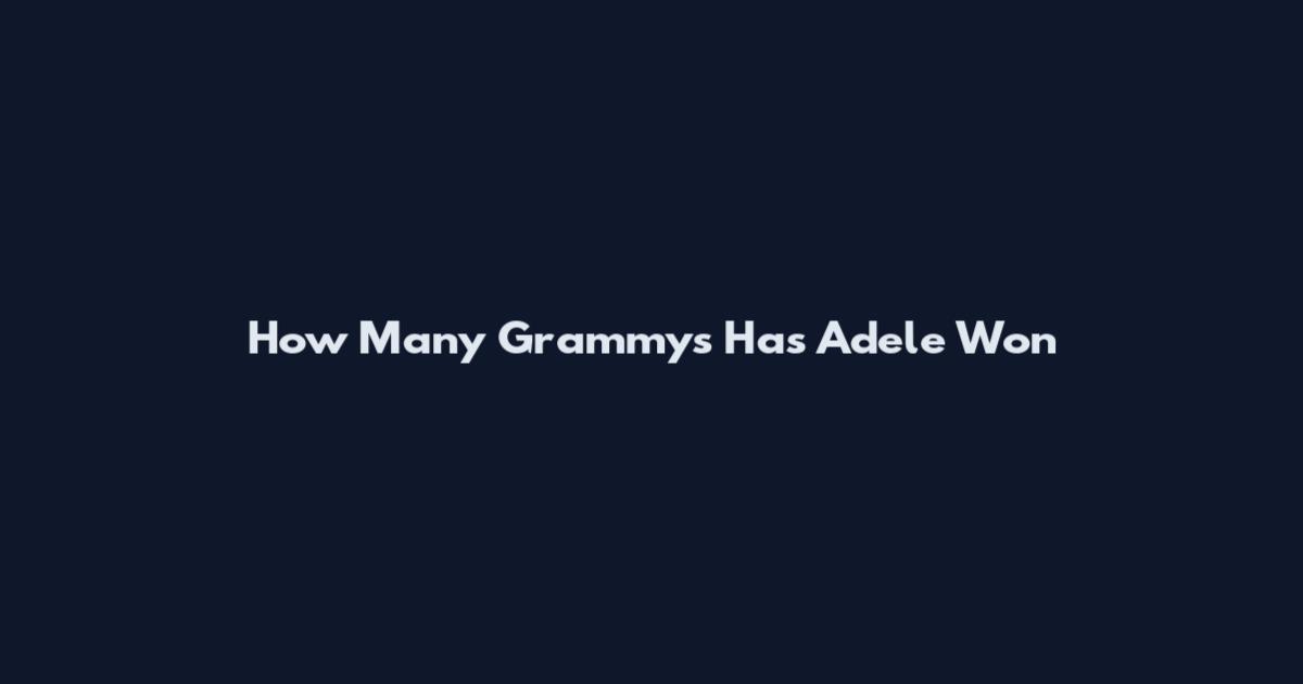 How Many Grammys Has Adele Won