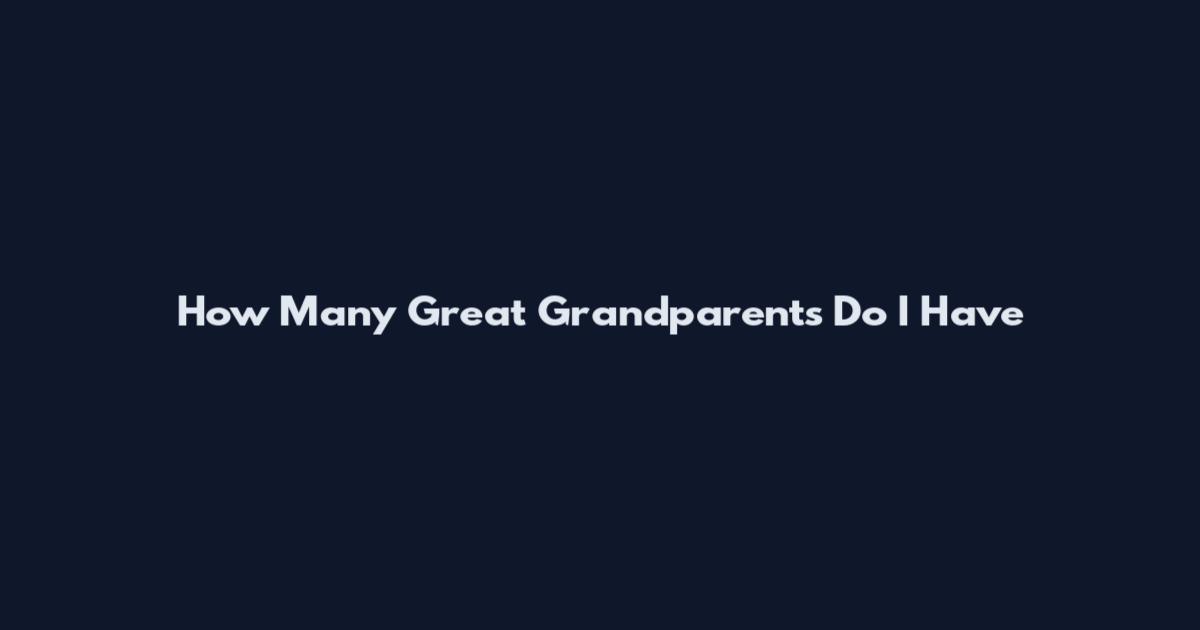 How Many Great Grandparents Do I Have