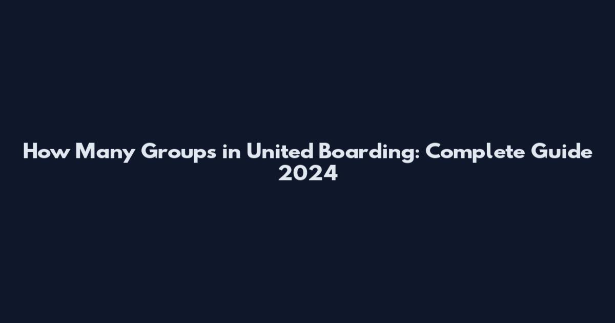 How Many Groups in United Boarding: Complete Guide 2024