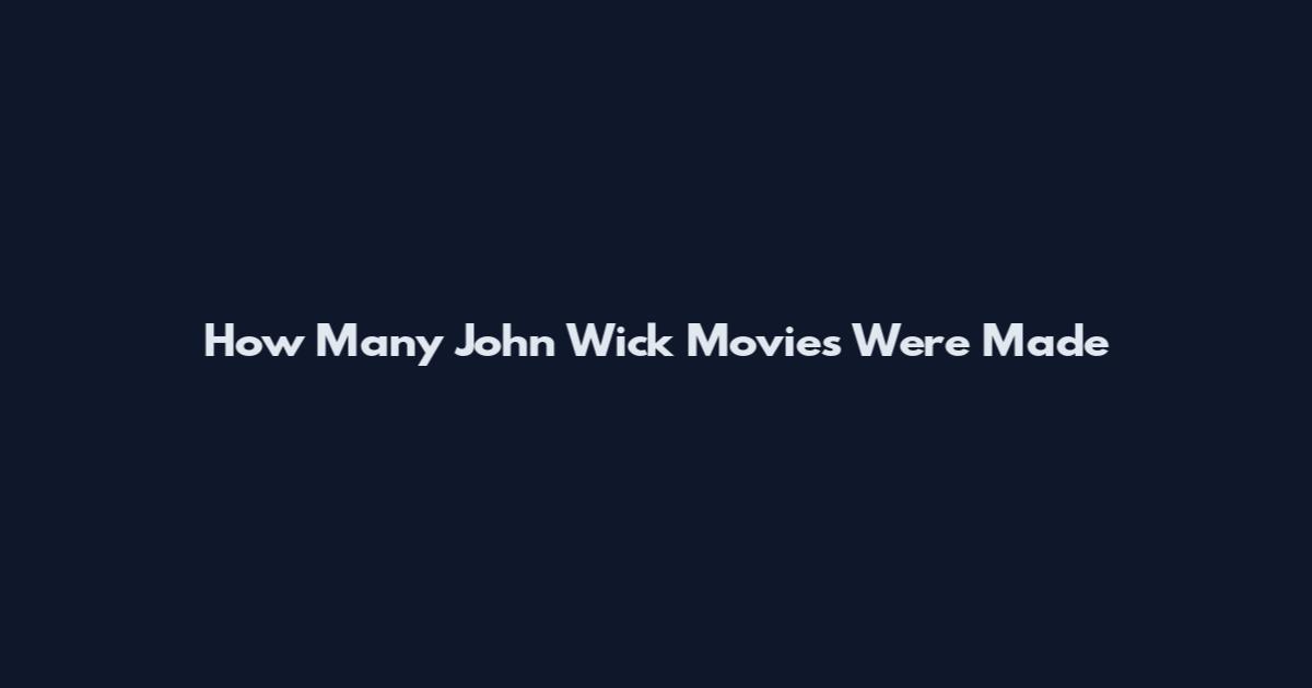 How Many John Wick Movies Were Made